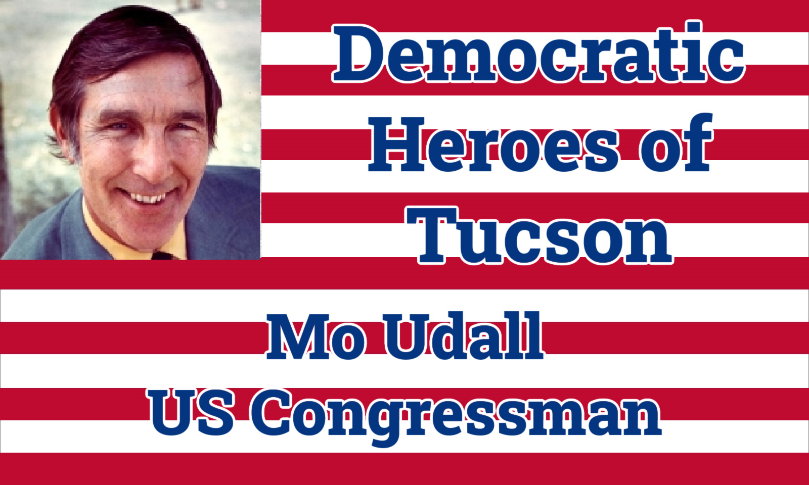 Read Democrat Mo Udall was Tucson’s Congressman for 30 Years now from